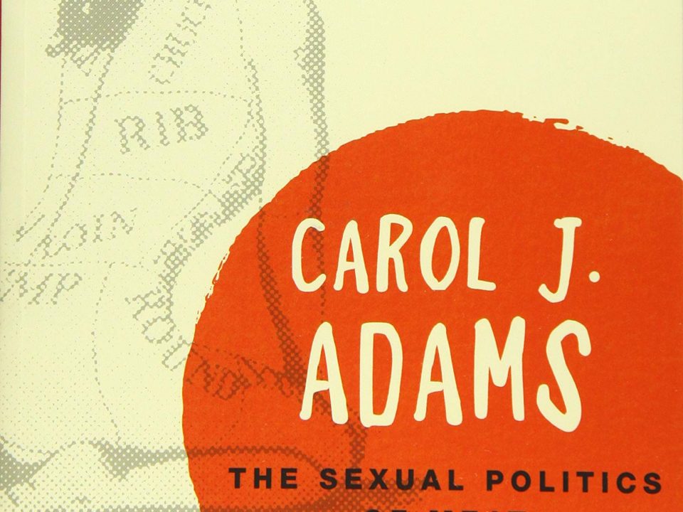 Sexual Politics of Meat karya Carol J. Adams